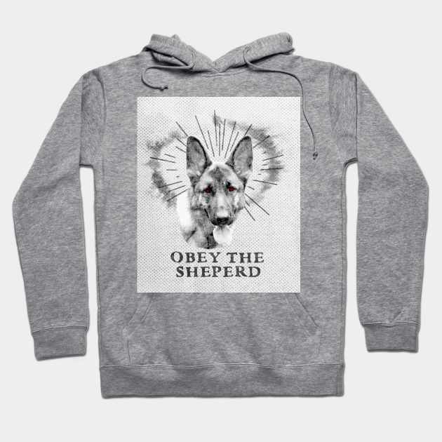 Funny German Sheperd Design - Obey The Sheperd Hoodie by loumed